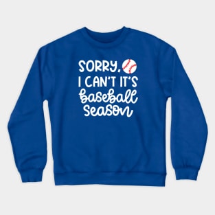 Sorry I Can't It's Baseball Season Baseball Player Mom Dad Funny Crewneck Sweatshirt